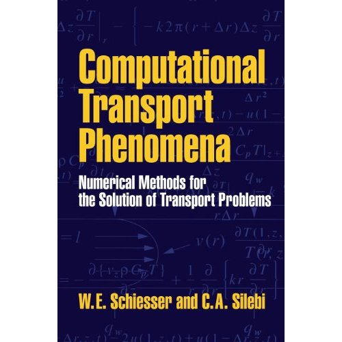 Computational Transport Phenomena: Numerical Methods for the Solution of Transport Problems