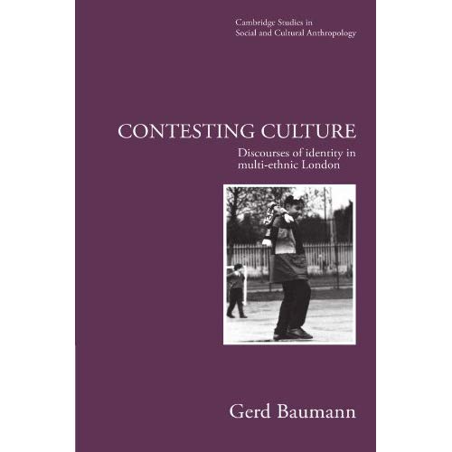 Contesting Culture: Discourses of Identity in Multi-Ethnic London (Cambridge Studies in Social and Cultural Anthropology)
