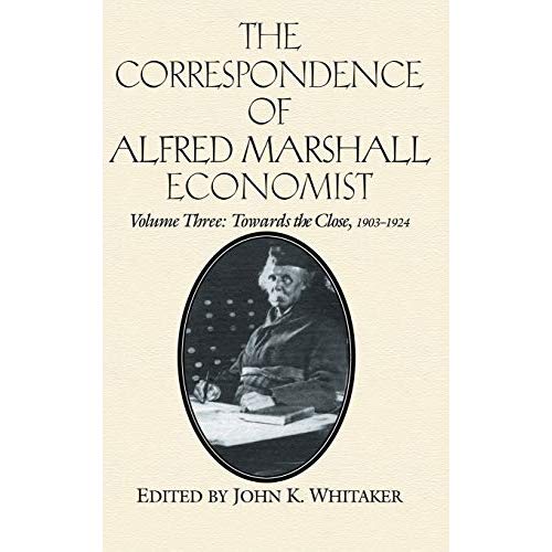 The Correspondence of Alfred Marshall, Economist: Volume 3 (The Correspondence of Alfred Marshall, Economist 3 Volume Hardback Set)