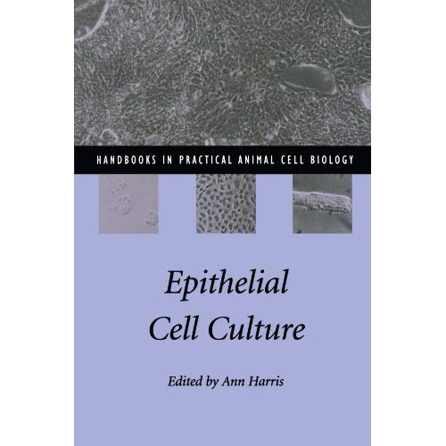 Epithelial Cell Culture (Handbooks in Practical Animal Cell Biology)