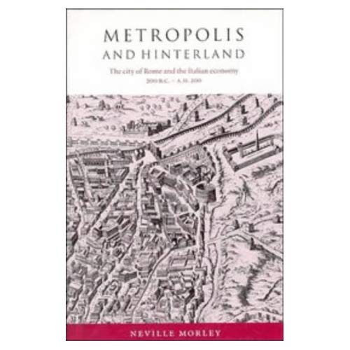 Metropolis and Hinterland: The City of Rome and the Italian Economy, 200 BC–AD 200