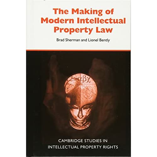 The Making of Modern Intellectual Property Law: 1 (Cambridge Intellectual Property and Information Law, Series Number 1)