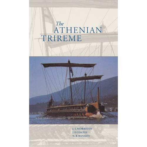 The Athenian Trireme: The History and Reconstruction of an Ancient Greek Warship