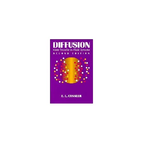 Diffusion: Mass Transfer in Fluid Systems (Cambridge Series in Chemical Engineering)