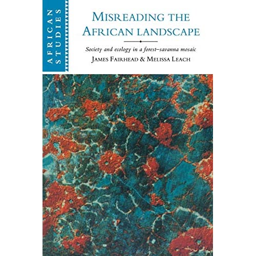 Misreading the African Landscape: Society and Ecology in a Forest-Savanna Mosaic: 90 (African Studies, Series Number 90)