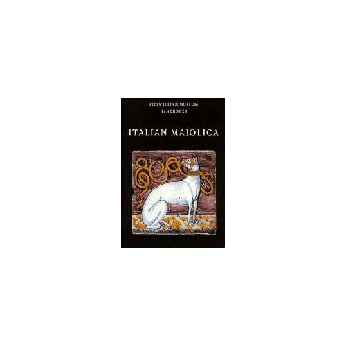 Italian Maiolica (Fitzwilliam Museum Handbooks)