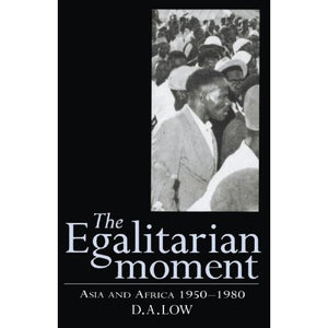 The Egalitarian Moment: Asia and Africa, 1950-1980 (The Wiles Lectures)