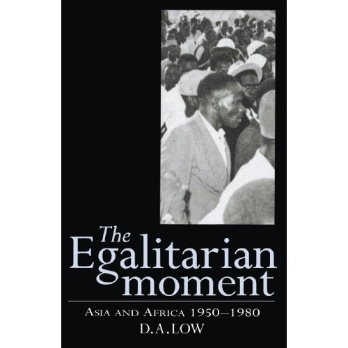 The Egalitarian Moment: Asia and Africa, 1950-1980 (The Wiles Lectures)