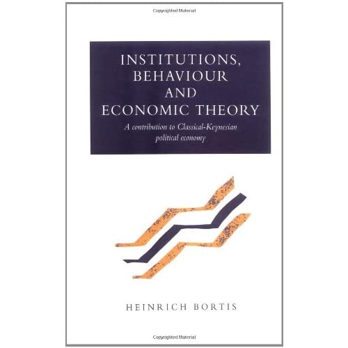 Institutions, Behaviour and Economic Theory: A Contribution to Classical-Keynesian Political Economy