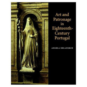Art and Patronage in Eighteenth-Century Portugal (Art Patrons and Public)