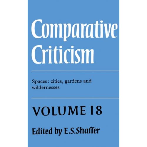 Comparative Criticism: Volume 18, Spaces: Cities, Gardens and Wildernesses (Comparative Criticism, Series Number 18)