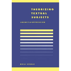 Theorising Textual Subjects: Agency and Oppression: 21 (Literature, Culture, Theory, Series Number 21)