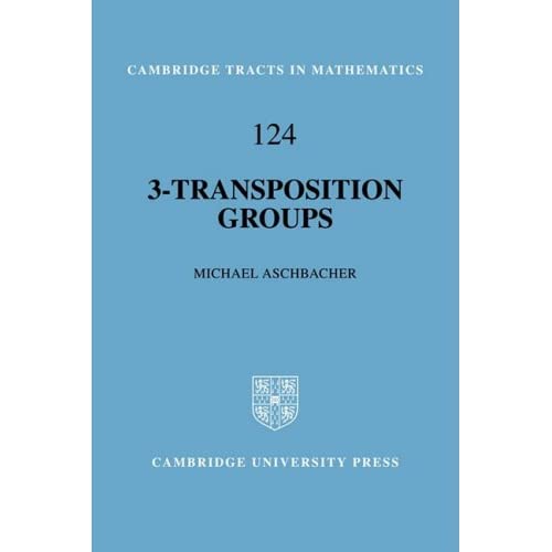 3-Transposition Groups (Cambridge Tracts in Mathematics, Series Number 124)