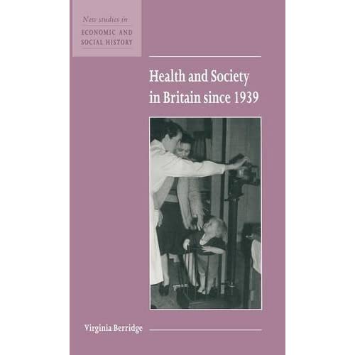 Health and Society in Britain since 1939: 38 (New Studies in Economic and Social History, Series Number 38)