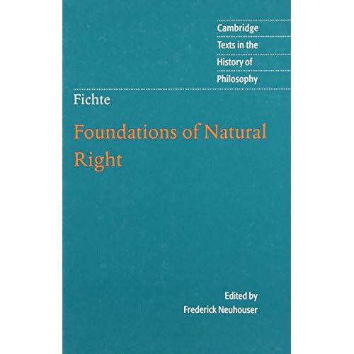 Foundations of Natural Right: According to the Principles of the Wissenschaftslehre (Cambridge Texts in the History of Philosophy)