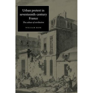 Urban Protest in Seventeenth-Century France: The Culture of Retribution