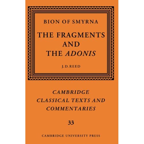 Bion of Smyrna: The Fragments and the Adonis: 33 (Cambridge Classical Texts and Commentaries, Series Number 33)