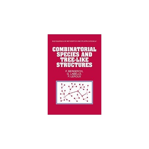 Combinatorial Species and Tree-like Structures: 67 (Encyclopedia of Mathematics and its Applications, Series Number 67)