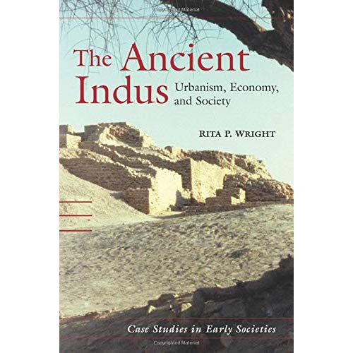 The Ancient Indus: Urbanism, Economy, and Society (Case Studies in Early Societies)