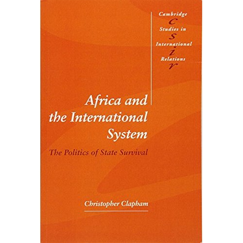 Africa and the International System: The Politics of State Survival: 50 (Cambridge Studies in International Relations, Series Number 50)