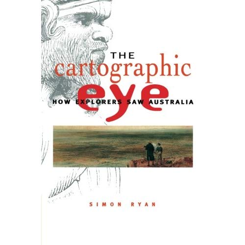 The Cartographic Eye: How Explorers Saw Australia