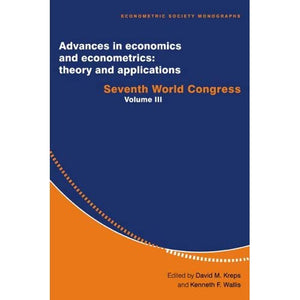 Advances in Economics and Econometrics: Theory and Applications 3 Volume Hardback Set: Advances in Economics and Econometrics: Theory and ... Volume 3 (Econometric Society Monographs)