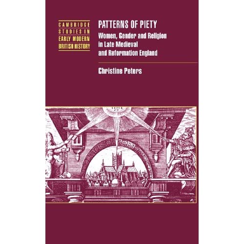 Patterns of Piety: Women, Gender and Religion in Late Medieval and Reformation England (Cambridge Studies in Early Modern British History)