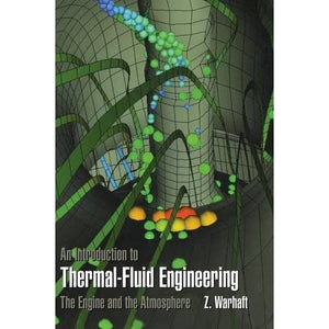 An Introduction to Thermal-Fluid Engineering: The Engine and the Atmosphere (Cambridge Series on Chemical Engineering)