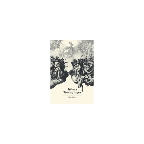 Milton's Warring Angels: A Study of Critical Engagements