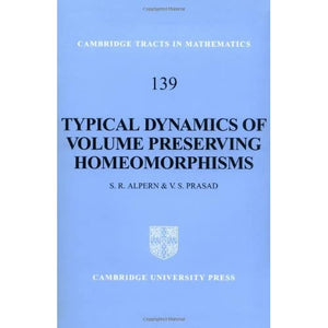 Typical Dynamics of Volume Preserving Homeomorphisms (Cambridge Tracts in Mathematics)