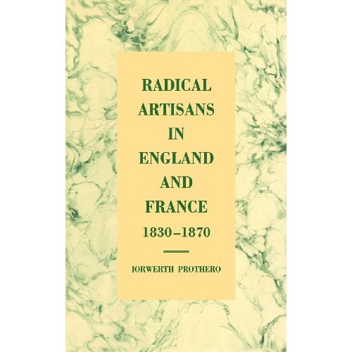 Radical Artisans in England and France, 1830ÔÇô1870