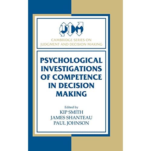 Psychological Investigations of Competence in Decision Making (Cambridge Series on Judgment and Decision Making)