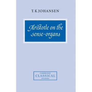 Aristotle on the Sense-Organs (Cambridge Classical Studies)