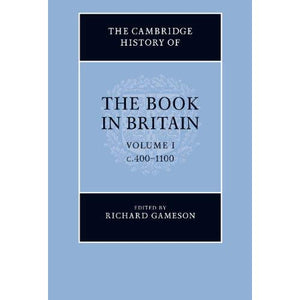 The Cambridge History of the Book in Britain: Volume 1
