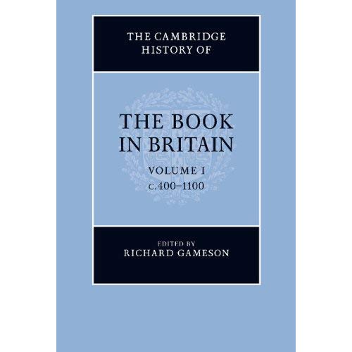 The Cambridge History of the Book in Britain: Volume 1