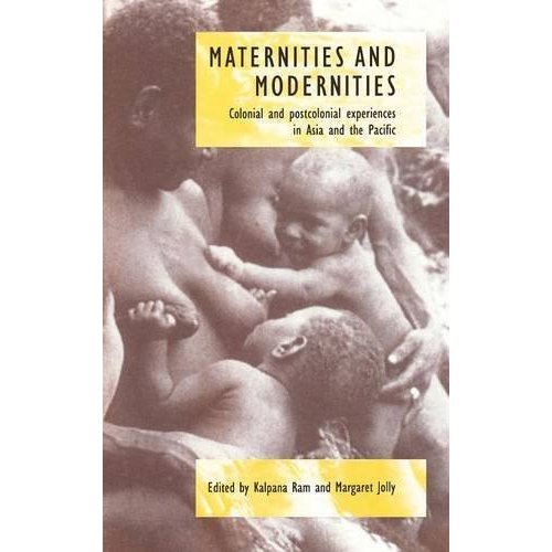 Maternities and Modernities: Colonial and Postcolonial Experiences in Asia and the Pacific