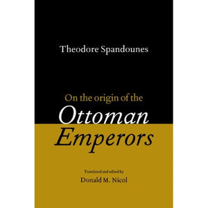 Theodore Spandounes: On the Origins of the Ottoman Emperors