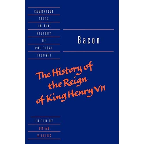 Bacon: The History of the Reign of King Henry VII and Selected Works (Cambridge Texts in the History of Political Thought)