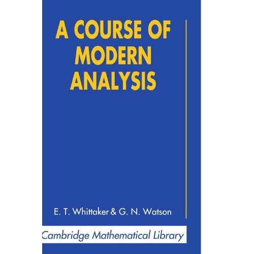 A Course of Modern Analysis (Cambridge Mathematical Library)