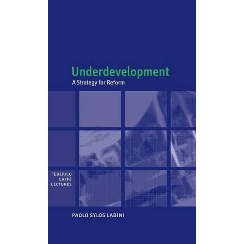 Underdevelopment: A Strategy for Reform (Federico Caffè Lectures)