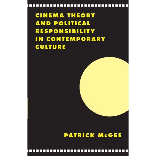 Cinema, Theory, and Political Responsibility in Contemporary Culture (Literature, Culture, Theory)