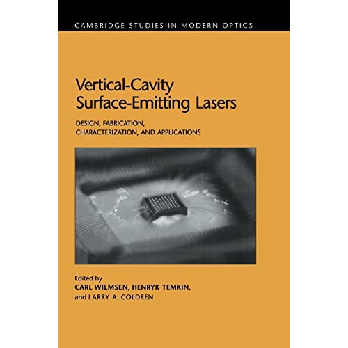 Vertical-Cavity Surface-Emitting Lasers: Design, Fabrication, Characterization, and Applications: 24 (Cambridge Studies in Modern Optics, Series Number 24)