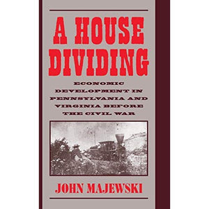 A House Dividing: Economic Development in Pennsylvania and Virginia before the Civil War (Studies in Economic History and Policy)
