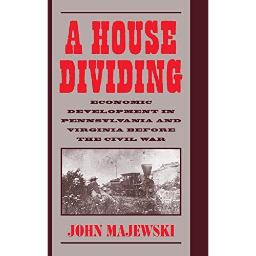 A House Dividing: Economic Development in Pennsylvania and Virginia before the Civil War (Studies in Economic History and Policy)