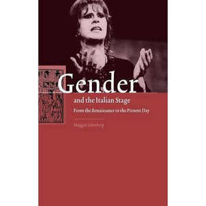 Gender and the Italian Stage: From the Renaissance to the Present Day