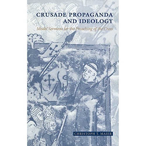 Crusade Propaganda and Ideology: Model Sermons for the Preaching of the Cross