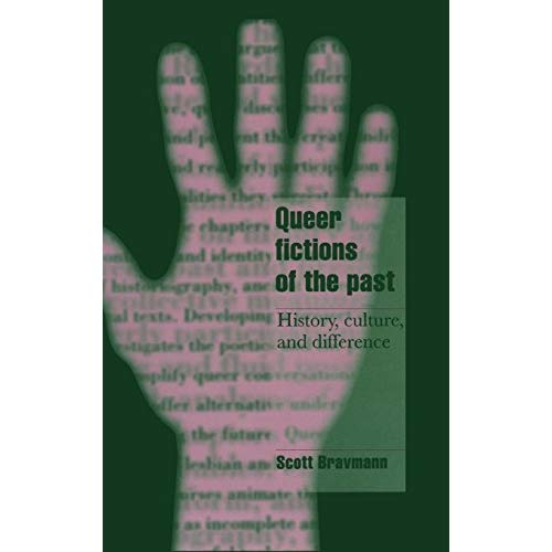 Queer Fictions of the Past: History, Culture, and Difference (Cambridge Cultural Social Studies)