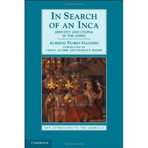 In Search of an Inca: Identity and Utopia in the Andes (New Approaches to the Americas)