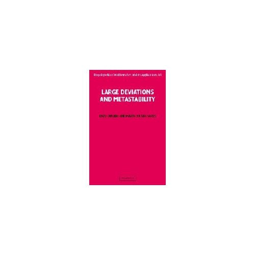 Large Deviations and Metastability (Encyclopedia of Mathematics and its Applications)