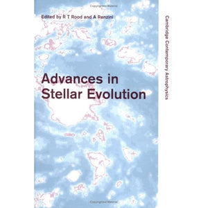 Advances in Stellar Evolution (Cambridge Contemporary Astrophysics)